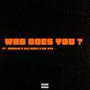 Who Goes You ? (feat. Deeman, Alhaji DDDD & Mr442)