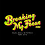 Breaking My Focus (0710 Remix)