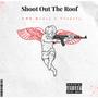 Shoot Out The Roof (feat. Vlonely.) [Explicit]