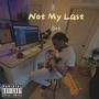 Not My Last (Radio Edit)