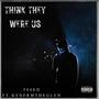 Think They Were Us (feat. Kenfrmtheglen) [Explicit]