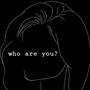 Who are you? (Explicit)