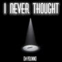 I NEVER THOUGHT (Explicit)