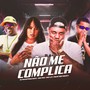 Não Me Complica (Explicit)