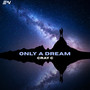 Only A Dream