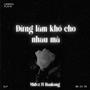 đừng làm khó cho nhau mà (feat. Haukong)