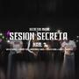 Session secreta 7 (feat. BENJA NAIKER, SAMMY EBS, ANONYMOUS KBRN, YUGUITO KING, GIBOYZ & MAZWELL) [Explicit]