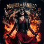 Mulher de Bandido (Explicit)