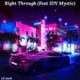 Right Through (feat. IDY Mystic) [Explicit]