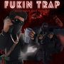 Fukin Trap (Explicit)