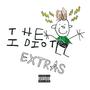 The Idiot Extras (Explicit)