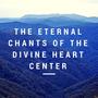 The Eternal Chants of the Divine Heart Center (feat. Shailesh Kumar)