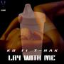 Lay With Me (LWM) (feat. T-NAK) [Explicit]