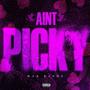 Ain't Picky (Explicit)