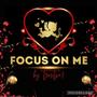 Focus On Me