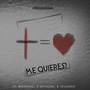 ME QUIERES?