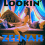 Lookin' Zeenah (Explicit)