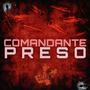 Comandante Preso (Explicit)