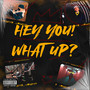 Hey You! What Up? (Explicit)