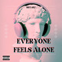 Everyone Feels Alone (Explicit)