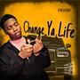 Change Ya Life (Explicit)