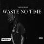 Waste No Time (Explicit)