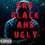 Bad Black and Ugly (Explicit)