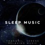 Sleep Music - Tranquil, Serene Relaxing Music with Warm, Magical, Soft and Emotive Ambient Tracks