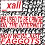 We Used to Be Cringe on the Internet, Now We're Just Faggots (Explicit)