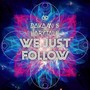 We Just Follow