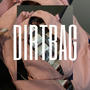 DIRTBAG (Explicit)