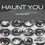 Haunt You (Explicit)