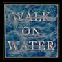 Walk on water (Explicit)