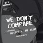 We Don't Compare (feat. Nessly & Lil Xelly) [Explicit]