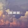 Live or Die (Explicit)