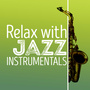 Relax with Jazz Instrumentals