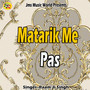 Matarik Me Pas