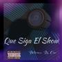 Que Siga El Show (Explicit)