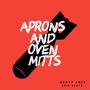 Aprons and Oven Mitts (Explicit)