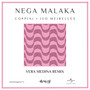 Nega Malaka (Vera Medina Remix)