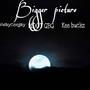 Bigger picture (feat. MDOT GBG & KeeBuckz) [Explicit]