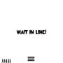 wait in line! (Explicit)