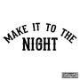 Make It To The Night (Explicit)