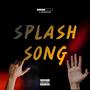 Splash Song (Explicit)