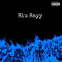 Blu Rayy (Explicit)