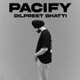 PACIFY (feat. Dilpreet Bhatti) [Explicit]