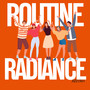 Routine Radiance