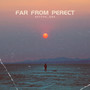 Far from Perfect (Explicit)