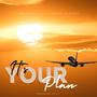 It's Your Plan (feat. Samuel Mantode)