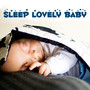 Sleep Lovely Baby – Happy Baby Sounds, Instrumental Lullabies for Deep Sleep